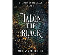 Talon the Black: Eine Slow-Burn-Drachen-Fantasy-Romance-Serie
