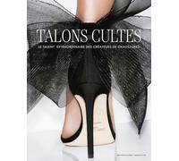 Talons cultes: Le talent extraordinaire des créateurs de chaussures