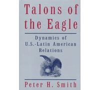 Talons of the Eagle: Dynamics of US-Latin American Relations