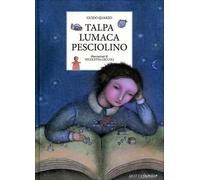 Talpa lumaca pesciolino. Ediz. illustrata