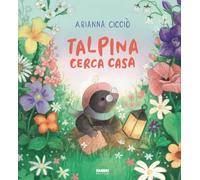 Talpina cerca casa. Ediz. a colori