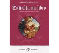 Talvolta un libro. Francesca da Rimini nata da Polenta