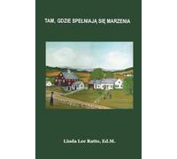 TAM GDZIE SPELNIAJĄ SI Ę MARZENIA: Polish Edition: WHERE DREAMS COME TRUE