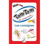 Tam Tam Je comprends ... Les Consignes