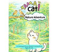 Tama Cat's Nature Adventure: A Calming & Stress-Relief, Mindfulness Coloring Book for Kids Ages 8-12