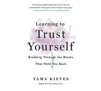 Tama Kieves Kieves, Tama Learning to Trust Yourself (Tascabile)