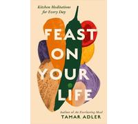Tamar Adler Feast on Your Life (Copertina rigida)