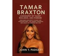 TAMAR BRAXTON: A BIOGRAPHY OF TALENT, RESILIENCE, AND STARDOM: From Maryland Roots To Music And Television Fame - The Journey, Struggles, And Legacy Of A Modern R&B Icon