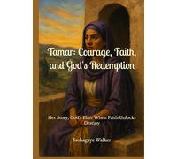Tamar: Courage, Faith, and God's Redemption: Her Story, God’s Plan: When Faith Unlocks Destiny
