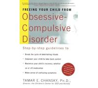 Tamar E. Chansk Freeing Your Child from Obsessive Compulsive Disorde (Tascabile)