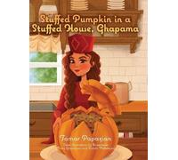 Tamar Papazian Stuffed Pumpkin in a Stuffed House, Ghapama (Copertina rigida)