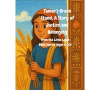 Tamar’s Brave Stand: A Story of Justice and Belonging: A Bible Story of Courage, Justice, and Belonging for Kids Ages 6-10 - Includes Family Tree, Journaling Prompts & Activities