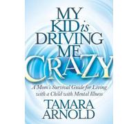 Tamara Arnold My Kid is Driving Me Crazy (Tascabile)