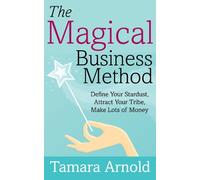 Tamara Arnold The Magical Business Method (Tascabile)