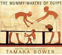 Tamara Bower The Mummy-Makers of Egypt (Copertina rigida)