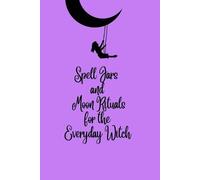 Tamara C Kelley Spell Jars and Moon Rituals for the Everyday Witch (Tascabile)