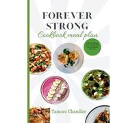Tamara Chandler Forever Strong Cookbook Meal Plan (Tascabile)