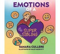 Tamara Cullere Emotions of a Super Sibling (Copertina rigida)