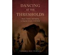 Tamara Dee Turner Dancing at the Thresholds (Tascabile)
