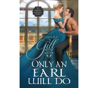 Tamara Gill Only an Earl Will Do: 1 (To Marry a Rogue) (Tascabile)