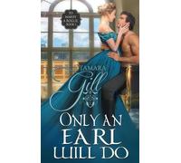 Tamara Gill Only an Earl Will Do (Tascabile) To Marry a Rogue