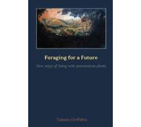 Tamara Griffiths Foraging for a Future (Tascabile)