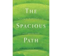Tamara Hill Murphy The Spacious Path (Tascabile)
