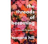 Tamara Hill The Threads of Becoming (Copertina rigida)