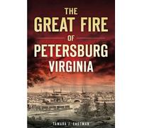 Tamara J. Eastman The Great Fire of Petersburg, Virginia (Tascabile)