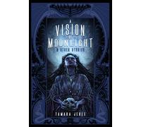Tamara Jerée A Vision of Moonlight & Other Stories (Tascabile)