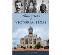 Tamara Joy Diaz Historic Tales of Victoria, Texas (Tascabile)