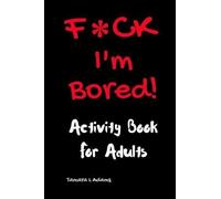 Tamara L Adams Fck I'm Bored Activity Book For Adults (Tascabile)