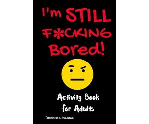 Tamara L Adams I'm Still Fcking Bored (Tascabile)