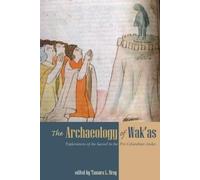 Tamara L. Bray The Archaeology of Wak'as (Tascabile)