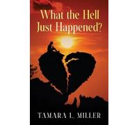 Tamara L Miller What the Hell Just Happened? (New Edition) (Copertina rigida)