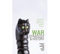 Tamara Leahy Daniel P. Marston War, Strategy and History (Tascabile)