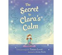 Tamara Levitt Jeremy Bondy The Secret to Clara's Calm (Copertina rigida)