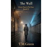 Tamara M Green The Wall (Tascabile) Every Face Is No Face