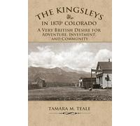 Tamara M Teale The Kingsleys in 1870s Colorado (Tascabile)