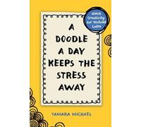 Tamara Michael A Doodle a Day Keeps the Stress Away (Tascabile)