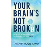Tamara Phd Rosi Your Brain`s Not Broken - Strategies for Navigating (Tascabile)