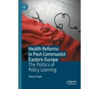 Tamara Popic Health Reforms in Post-Communist Eastern Europe (Tascabile)