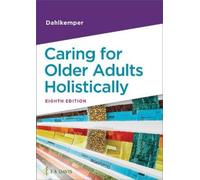 Tamara R. Dahlkemper Caring for Older Adults Holistically (Tascabile)