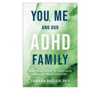 Tamara Rosier PhD You, Me, and Our ADHD Family (Tascabile)