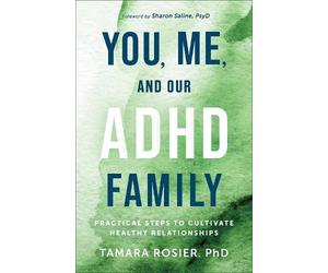 Tamara Rosier PhD You, Me, and Our ADHD Family (Tascabile)