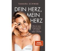 Tamara Schwab Dein Herz, mein Herz: Wie mir eine Organspende (Copertina rigida)