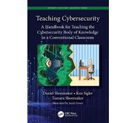 Tamara Shoemaker Daniel Shoemaker Ken Sigler Teaching Cybersecurity (Tascabile)