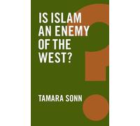 Tamara Sonn Is Islam an Enemy of the West? (Tascabile) Global Futures