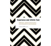 Experience and Infinite Task: Knowledge, Language and Messianism in the Philosophy of Walter Benjamin
