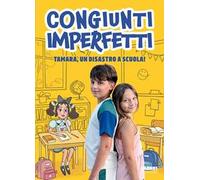 Libri Congiunti Imperfetti - Tamara, Un Disastro A Scuola Ediz. Illustrata